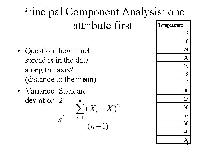 Principal Component Analysis: one Temperature attribute first 42 40 • Question: how much spread