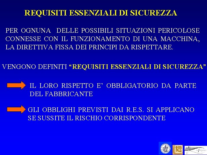 REQUISITI ESSENZIALI DI SICUREZZA PER OGNUNA DELLE POSSIBILI SITUAZIONI PERICOLOSE CONNESSE CON IL FUNZIONAMENTO