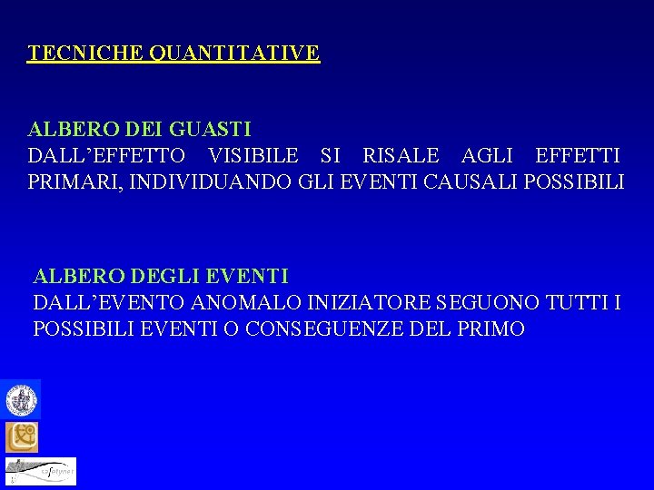 TECNICHE QUANTITATIVE ALBERO DEI GUASTI DALL’EFFETTO VISIBILE SI RISALE AGLI EFFETTI PRIMARI, INDIVIDUANDO GLI