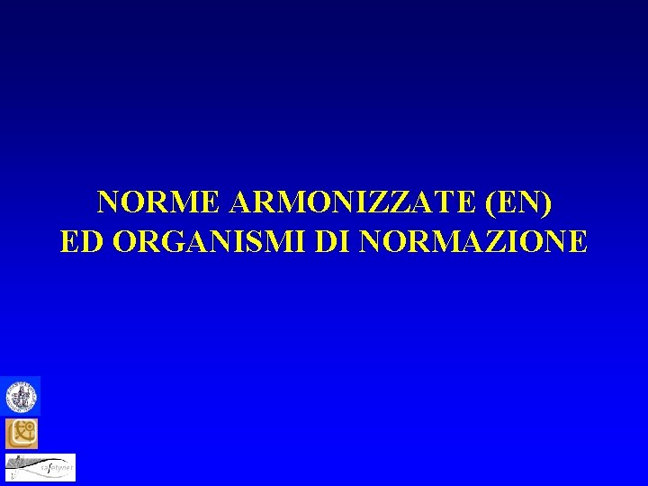 NORME ARMONIZZATE (EN) ED ORGANISMI DI NORMAZIONE 