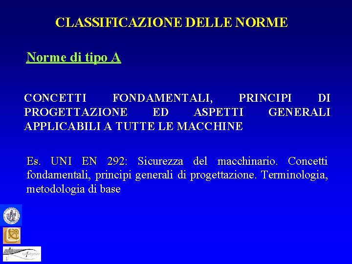 CLASSIFICAZIONE DELLE NORME Norme di tipo A CONCETTI FONDAMENTALI, PRINCIPI DI PROGETTAZIONE ED ASPETTI