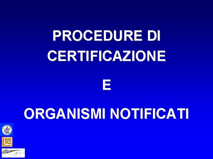 PROCEDURE DI CERTIFICAZIONE E ORGANISMI NOTIFICATI 