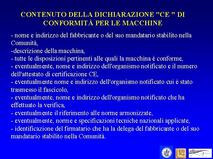 CONTENUTO DELLA DICHIARAZIONE "CE " DI CONFORMITÀ PER LE MACCHINE - nome e indirizzo