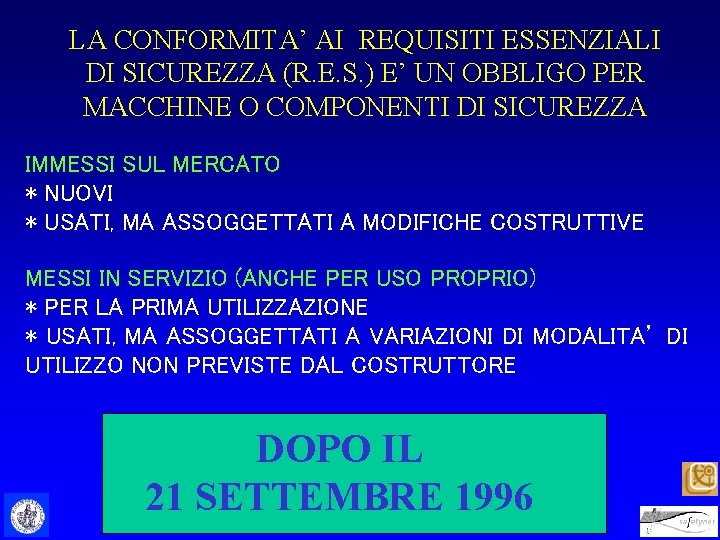 LA CONFORMITA’ AI REQUISITI ESSENZIALI DI SICUREZZA (R. E. S. ) E’ UN OBBLIGO