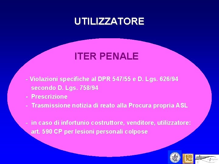 UTILIZZATORE ITER PENALE - Violazioni specifiche al DPR 547/55 e D. Lgs. 626/94 secondo