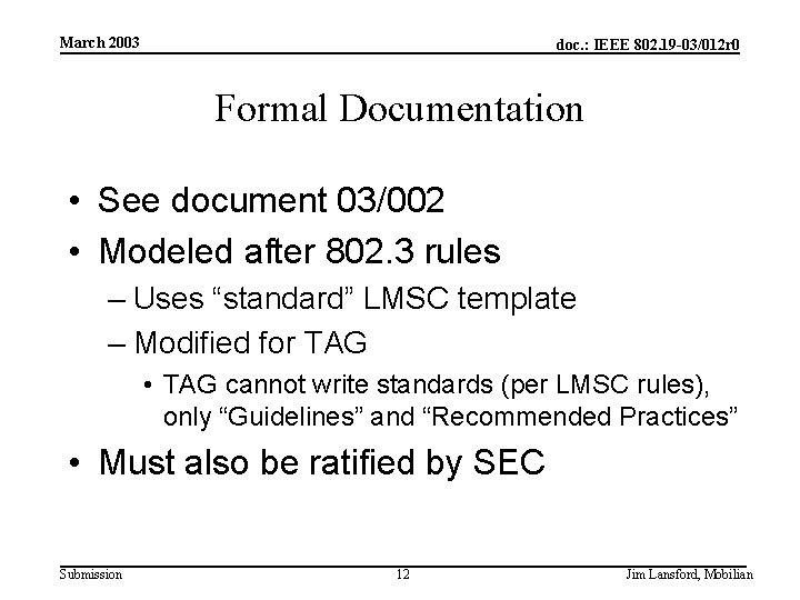 March 2003 doc. : IEEE 802. 19 -03/012 r 0 Formal Documentation • See