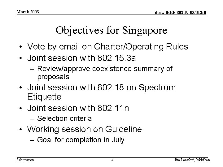 March 2003 doc. : IEEE 802. 19 -03/012 r 0 Objectives for Singapore •