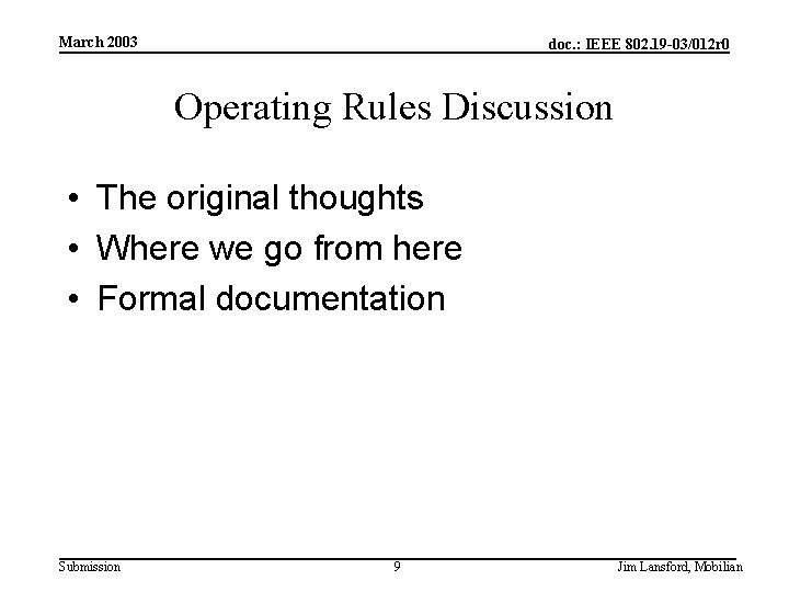 March 2003 doc. : IEEE 802. 19 -03/012 r 0 Operating Rules Discussion •