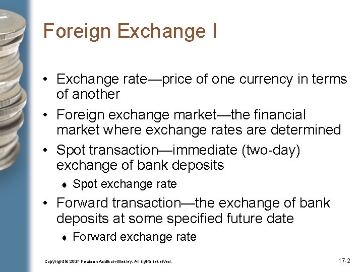 Foreign Exchange I • Exchange rate—price of one currency in terms of another •