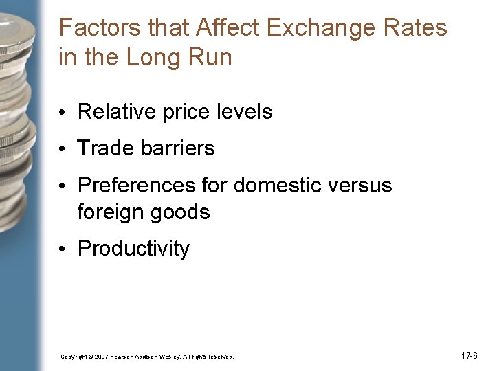 Factors that Affect Exchange Rates in the Long Run • Relative price levels •