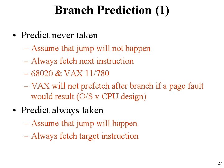 Branch Prediction (1) • Predict never taken – Assume that jump will not happen