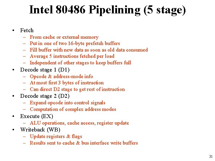 Intel 80486 Pipelining (5 stage) • Fetch – – – From cache or external