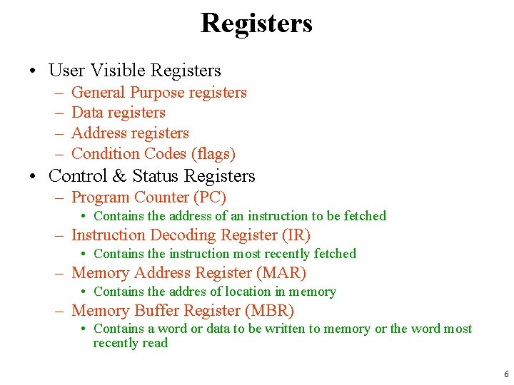 Registers • User Visible Registers – – General Purpose registers Data registers Address registers