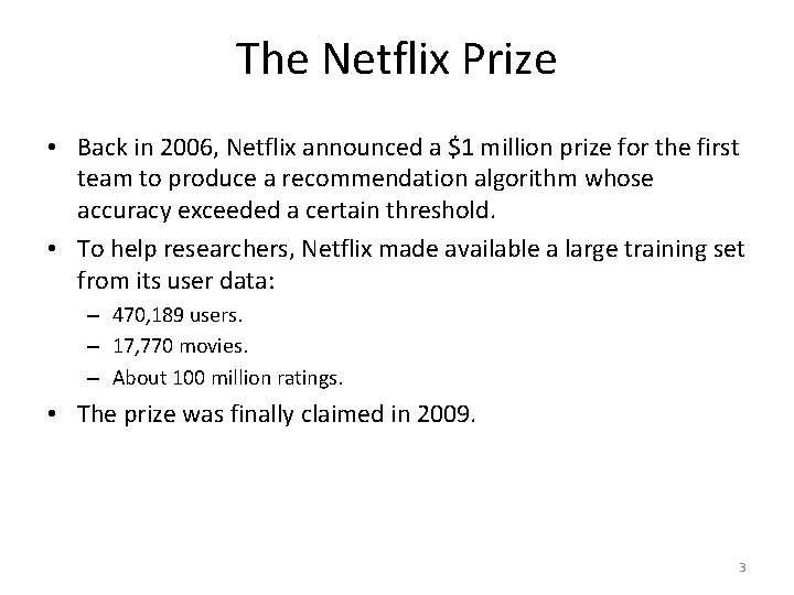 The Netflix Prize • Back in 2006, Netflix announced a $1 million prize for