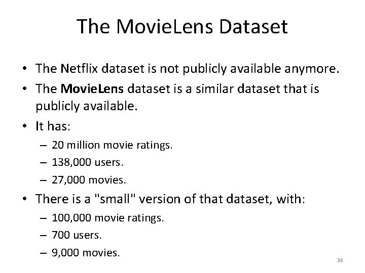 The Movie. Lens Dataset • The Netflix dataset is not publicly available anymore. •