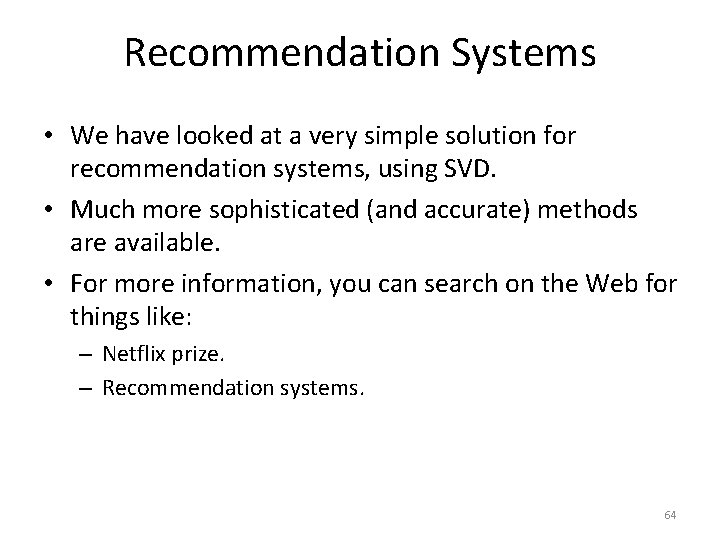 Recommendation Systems • We have looked at a very simple solution for recommendation systems,