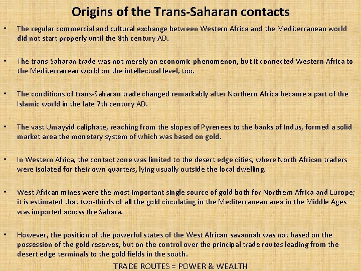 Origins of the Trans-Saharan contacts • The regular commercial and cultural exchange between Western