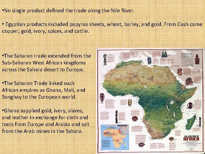  • No single product defined the trade along the Nile River. • Egyptian