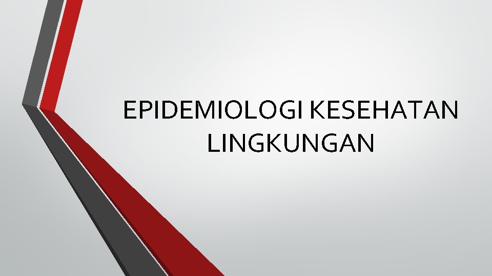 EPIDEMIOLOGI KESEHATAN LINGKUNGAN 