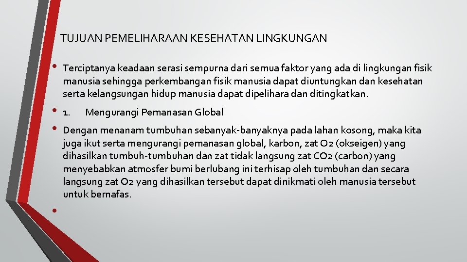 TUJUAN PEMELIHARAAN KESEHATAN LINGKUNGAN • Terciptanya keadaan serasi sempurna dari semua faktor yang ada