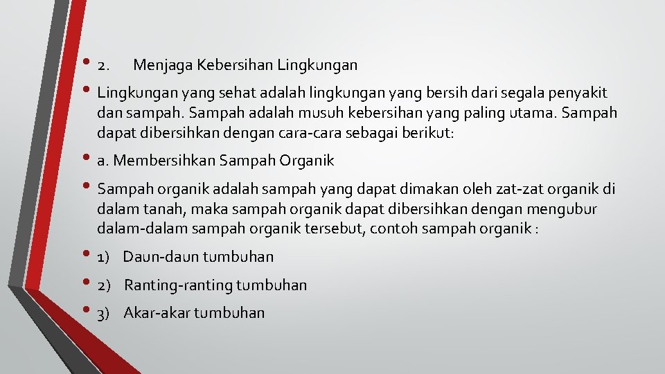  • 2. Menjaga Kebersihan Lingkungan • Lingkungan yang sehat adalah lingkungan yang bersih