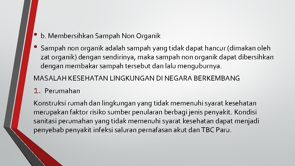  • b. Membersihkan Sampah Non Organik • Sampah non organik adalah sampah yang