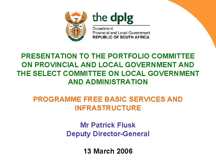 PRESENTATION TO THE PORTFOLIO COMMITTEE ON PROVINCIAL AND LOCAL GOVERNMENT AND THE SELECT COMMITTEE