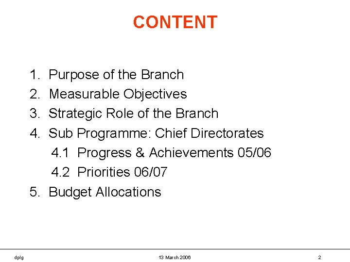 CONTENT 1. 2. 3. 4. Purpose of the Branch Measurable Objectives Strategic Role of