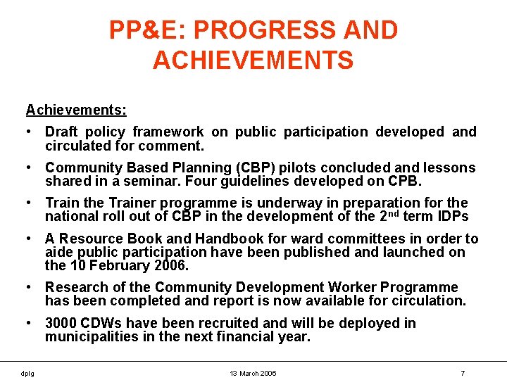 PP&E: PROGRESS AND ACHIEVEMENTS Achievements: • Draft policy framework on public participation developed and