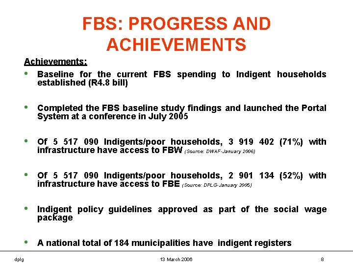 FBS: PROGRESS AND ACHIEVEMENTS Achievements: • Baseline for the current FBS spending to Indigent