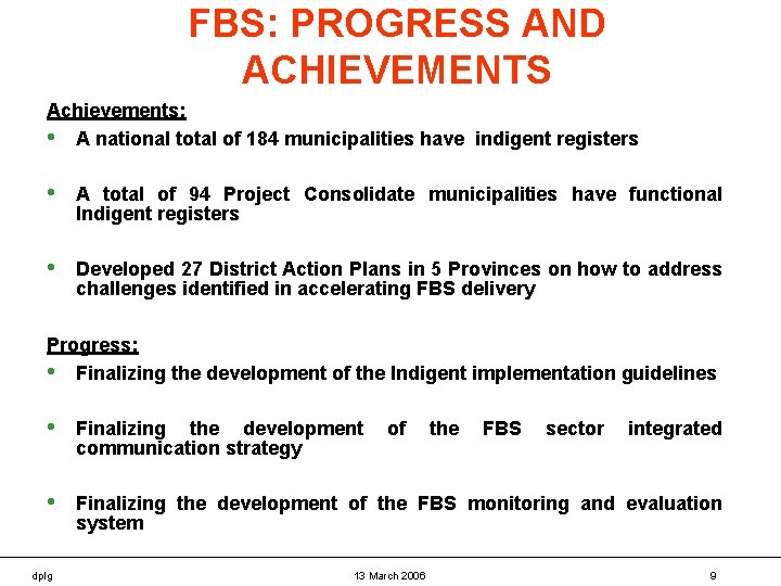 FBS: PROGRESS AND ACHIEVEMENTS Achievements: • A national total of 184 municipalities have indigent