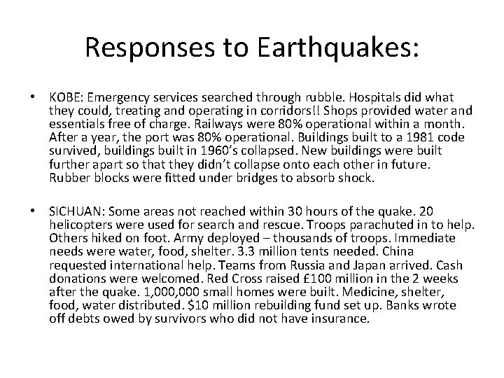 Responses to Earthquakes: • KOBE: Emergency services searched through rubble. Hospitals did what they