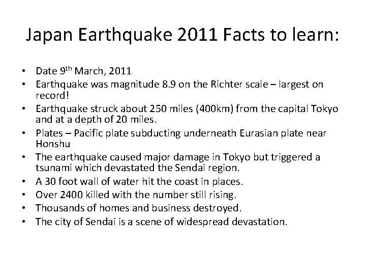 Japan Earthquake 2011 Facts to learn: • Date 9 th March, 2011 • Earthquake