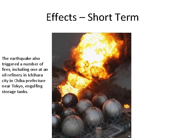 Effects – Short Term The earthquake also triggered a number of fires, including one