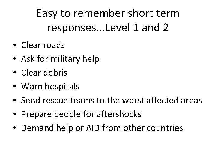 Easy to remember short term responses. . . Level 1 and 2 • •