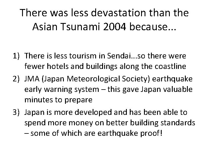 There was less devastation than the Asian Tsunami 2004 because. . . 1) There