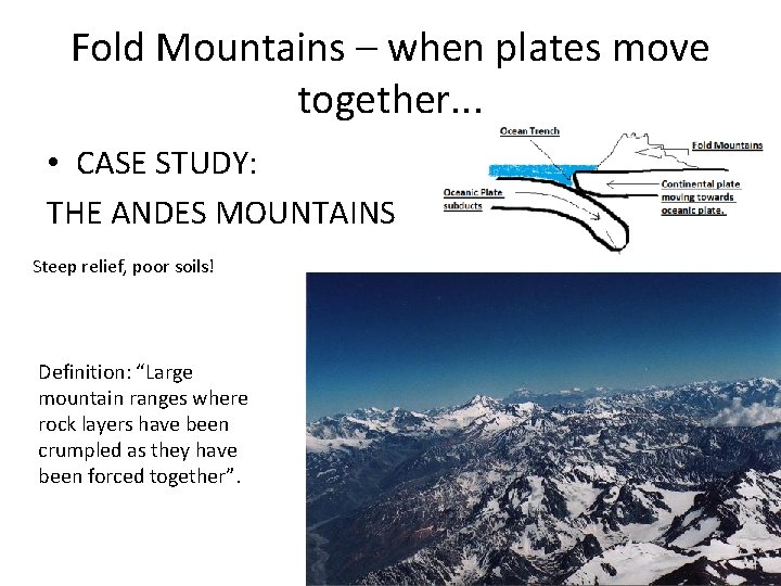 Fold Mountains – when plates move together. . . • CASE STUDY: THE ANDES