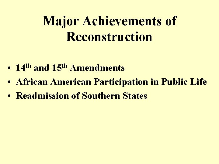 Major Achievements of Reconstruction • 14 th and 15 th Amendments • African American Major Achievements of Reconstruction • 14 th and 15 th Amendments • African American