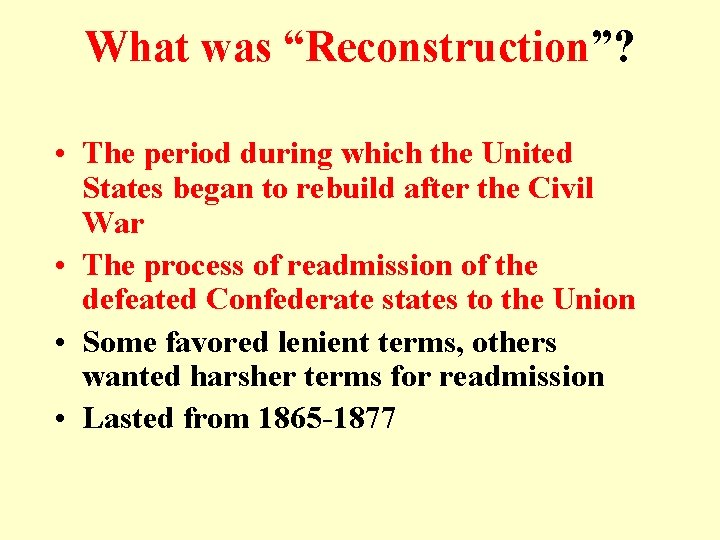 What was “Reconstruction”? • The period during which the United States began to rebuild What was “Reconstruction”? • The period during which the United States began to rebuild