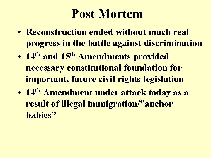 Post Mortem • Reconstruction ended without much real progress in the battle against discrimination Post Mortem • Reconstruction ended without much real progress in the battle against discrimination