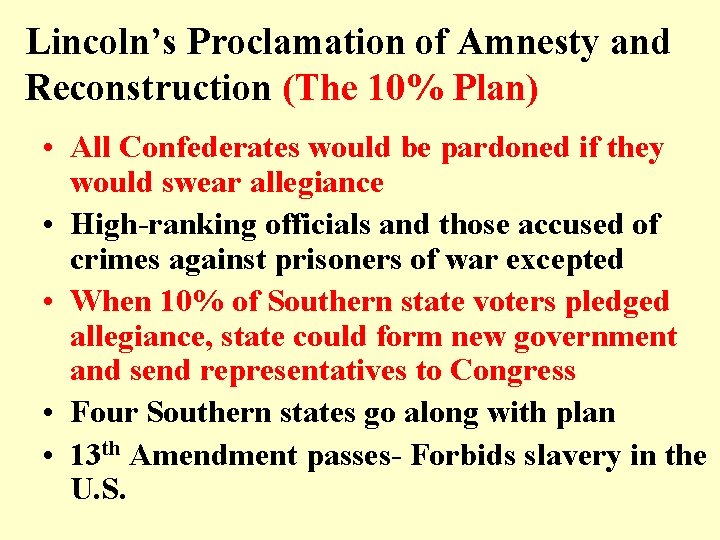 Lincoln’s Proclamation of Amnesty and Reconstruction (The 10% Plan) • All Confederates would be Lincoln’s Proclamation of Amnesty and Reconstruction (The 10% Plan) • All Confederates would be