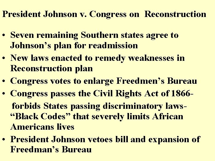 President Johnson v. Congress on Reconstruction • Seven remaining Southern states agree to Johnson’s President Johnson v. Congress on Reconstruction • Seven remaining Southern states agree to Johnson’s