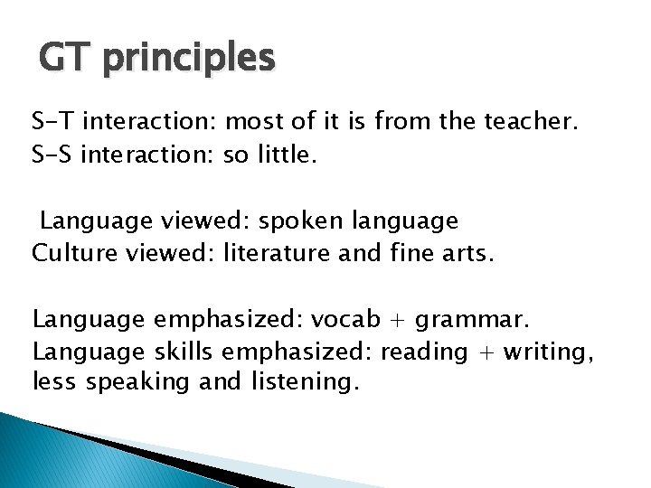 GT principles S-T interaction: most of it is from the teacher. S-S interaction: so