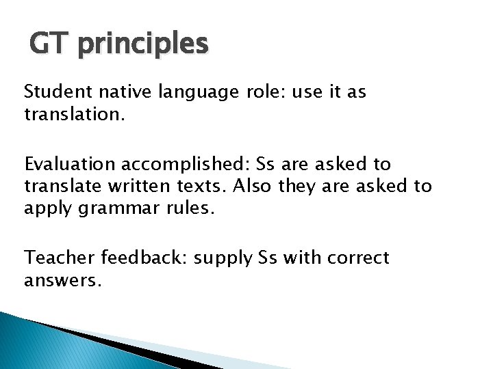 GT principles Student native language role: use it as translation. Evaluation accomplished: Ss are