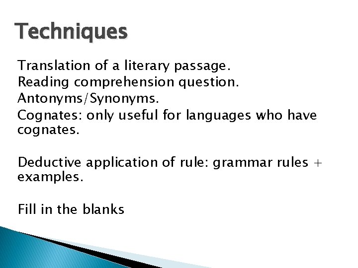 Techniques Translation of a literary passage. Reading comprehension question. Antonyms/Synonyms. Cognates: only useful for