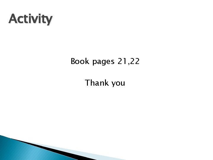 Activity Book pages 21, 22 Thank you 