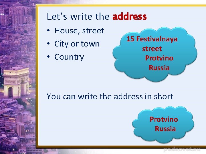Let’s write the address • House, street • City or town • Country 15
