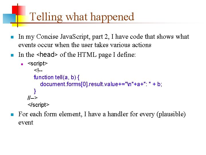 Telling what happened n n In my Concise Java. Script, part 2, I have