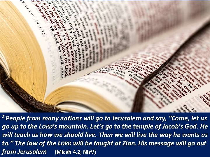 2 People from many nations will go to Jerusalem and say, “Come, let us
