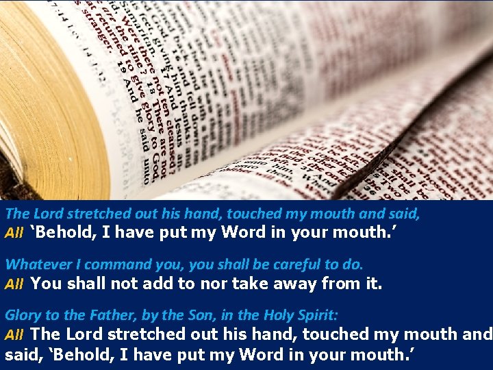 The Lord stretched out his hand, touched my mouth and said, All ‘Behold, I